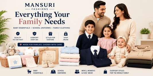 Mansuri Fashions UK: Premium Baby Essentials, School Uniforms & Family Clothing for Every Family - MANSURI FASHIONS