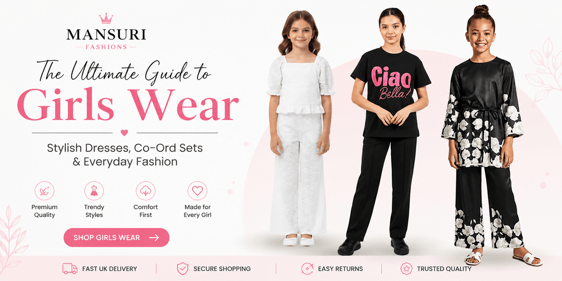 The Ultimate Guide to Girls Wear: Stylish Dresses, Co Ord Sets & Everyday Fashion - MANSURI FASHIONS